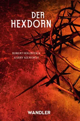 Holdstock / Kilworth |  Der Hexdorn | Buch |  Sack Fachmedien