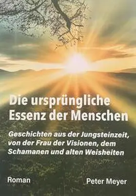 Meyer |  Die ursprüngliche Essenz der Menschen | Buch |  Sack Fachmedien