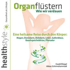 Kliegel / Schirmohammadi |  Organflüstern – Wie wir verdauen | Sonstiges |  Sack Fachmedien