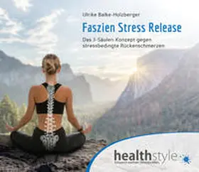 Balke-Holzberger / Schirmohammadi |  Faszien Stress Release | Sonstiges |  Sack Fachmedien