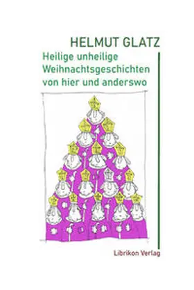 Glatz |  Heilige unheilige Weihnachtsgeschichten von hier und anderswo | Buch |  Sack Fachmedien
