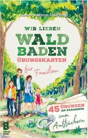 Schlimm-Thierjung |  Wir lieben Waldbaden – Übungskarten fu¨r Familien | Buch |  Sack Fachmedien