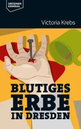 Krebs |  Blutiges Erbe in Dresden | eBook | Sack Fachmedien
