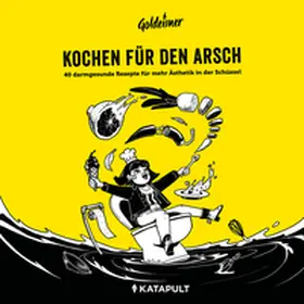 Goldeimer / KATAPULT-Verlag |  Kochen für den Arsch | Buch |  Sack Fachmedien