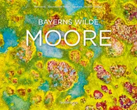 Banowski / Eisenmann / Meyer |  Bayerns wilde Moore | Buch |  Sack Fachmedien