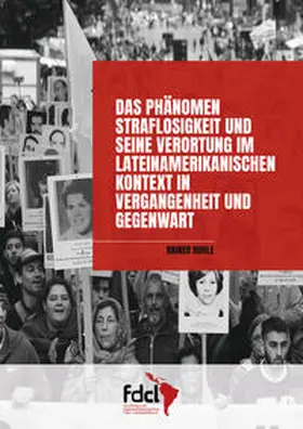 Huhle |  Das Phänomen Straflosigkeit und seine Verortung im lateinamerikanischen Kontext in Vergangenheit und Gegenwart | Buch |  Sack Fachmedien