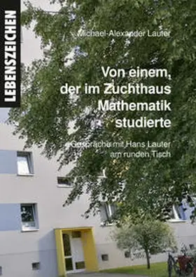 Gruppe schreibender SeniorInnen Leipzig / Lauter |  Von einem der im Zuchthaus Mathematik studierte | Buch |  Sack Fachmedien