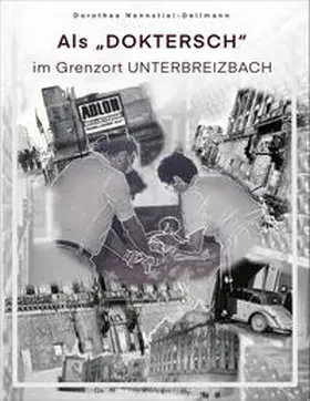 Nennstiel-Deilmann / Weißgerber |  Als 'Doktersch' im Grenzort Unterbreizbach | Buch |  Sack Fachmedien