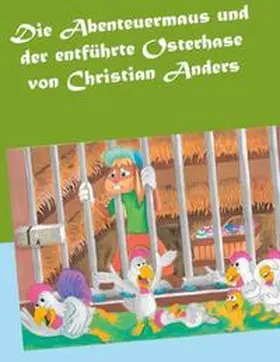 Anders / Straube |  Die Abenteuermaus und der entführte Osterhase | Buch |  Sack Fachmedien