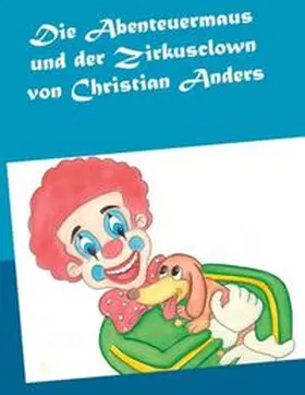 Anders |  Die Abenteuermaus und der Zirkusclown | Buch |  Sack Fachmedien