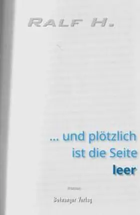 H. |  ... und plötzlich ist die Seite leer | Buch |  Sack Fachmedien
