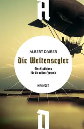 Daiber / Frey |  Die Weltensegler | Buch |  Sack Fachmedien