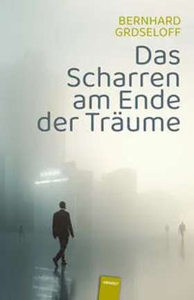 Grdseloff |  Das Scharren am Ende der Träume | Buch |  Sack Fachmedien