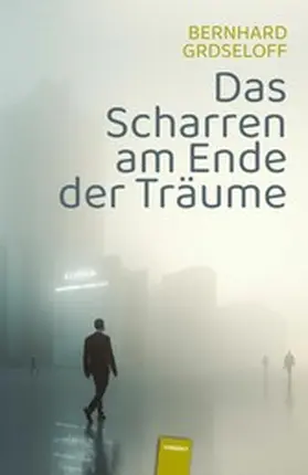 Grdseloff |  Das Scharren am Ende der Träume | eBook | Sack Fachmedien