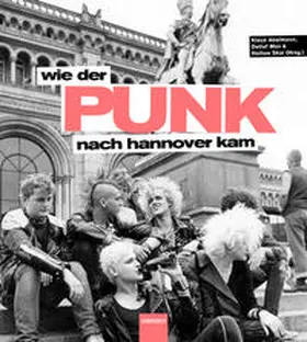 Abelmann / Max / Skai |  Wie der Punk nach Hannover kam | Buch |  Sack Fachmedien