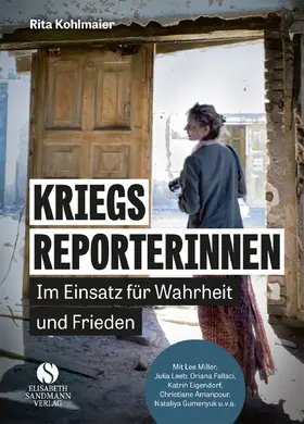 Kohlmaier |  Kriegsreporterinnen - Im Einsatz für Wahrheit und Frieden | Buch |  Sack Fachmedien