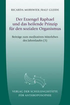 Murswiek / Gleide |  Der Erzengel Raphael und das heilende Prinzip für den sozialen Organismus | Buch |  Sack Fachmedien