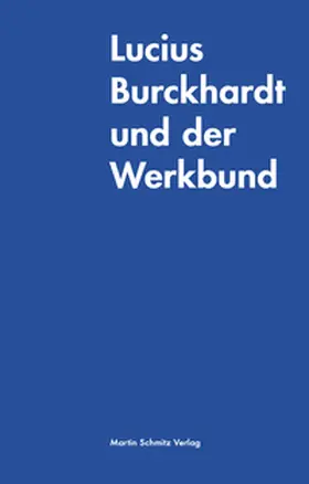 Burckhardt / Schmitz |  Lucius Burckhardt und der Werkbund | Buch |  Sack Fachmedien