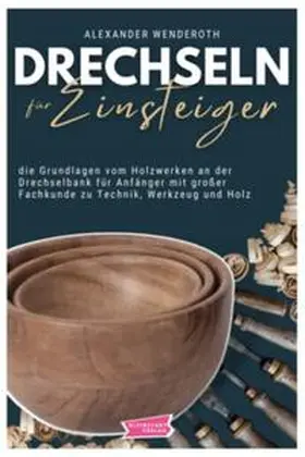 Wenderoth / Winter |  Drechseln für Einsteiger | Buch |  Sack Fachmedien