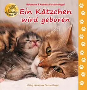 Fischer-Nagel |  Ein Kätzchen wird geboren | Buch |  Sack Fachmedien