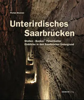Brunner |  Unterirdisches Saarbrücken | Buch |  Sack Fachmedien