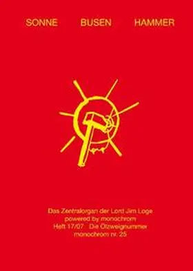 Schneider / Friesinger / Grenzfurthner |  Sonne Busen Hammer. Das Zentralorgan der Lord Jim Loge 17, monochrom #25 | Buch |  Sack Fachmedien