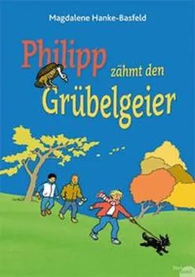 Hanke-Basfeld |  Philipp zähmt den Grübelgeier | Buch |  Sack Fachmedien