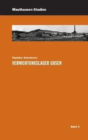 Dobosiewicz / Bundesministerium f. Inneres, Abt. IV / 7 |  Vernichtungslager Gusen | Buch |  Sack Fachmedien