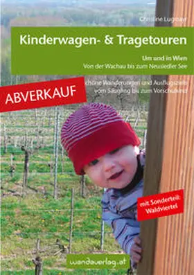 Lugmayr / Göllner-Kampel |  Kinderwagen - & Tragetouren um und in Wien von der Wachau bis zum Neusiedler See, Sonderteil Waldviertel | Buch |  Sack Fachmedien