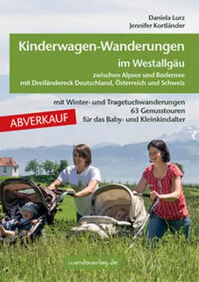 Lurz / Göllner-Kampel / Kortländer |  Kinderwagen-Wanderungen im Westallgäu zwischen Alpsee und Bodensee & Dreiländereck Deutschland, Österreich und Schweiz | Buch |  Sack Fachmedien
