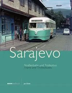 Cihák |  Strassenbahnen und Trolleybus in Sarajevo | Buch |  Sack Fachmedien