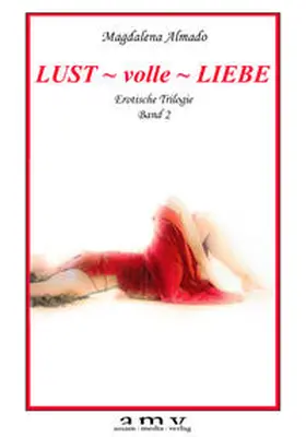 Almado |  Lust ~ volle ~ Liebe | Buch |  Sack Fachmedien