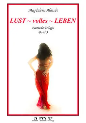 Almado |  Lust ~ volles ~ Leben | Buch |  Sack Fachmedien
