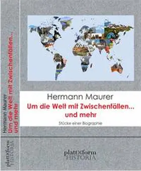 Maurer |  Um die Welt mit Zwischenfällen… und mehr | Buch |  Sack Fachmedien