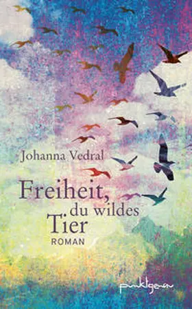 Vedral / Neuhaus |  Freiheit, du wildes Tier | Buch |  Sack Fachmedien