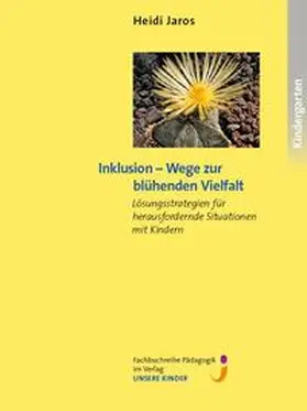 Jaros / Fachverlag UNSERE KINDER |  Inklusion - Wege zur blühenden Vielfalt | Buch |  Sack Fachmedien