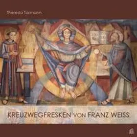 Tarmann |  Kreuzwegfresken von Franz Weiß | Buch |  Sack Fachmedien