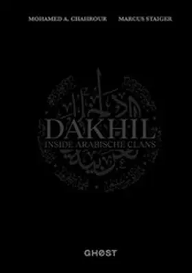 Staiger / Chahrour |  DAKHIL - Inside Arabische Clans | eBook | Sack Fachmedien