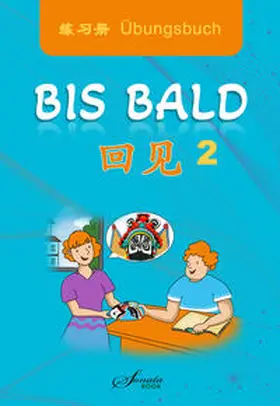 Jing / Ning / Xu |  Chinesisch für Anfänger "Bis bald" Übungsbuch 2 | Buch |  Sack Fachmedien