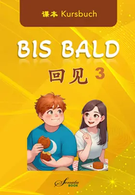 Jing / Ning |  Chinesisch für Fortgeschrittene: Bis Bald 3 Kursbuch | Buch |  Sack Fachmedien