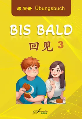 Jing / Ning |  Chinesisch für Fortgeschrittene: Bis Bald 3 Übungsbuch | Buch |  Sack Fachmedien