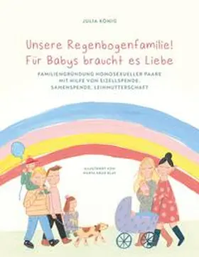 König |  Unsere Regenbogenfamilie! Für Babys braucht es Liebe. | Buch |  Sack Fachmedien