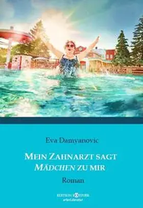 Damyanovic |  Mein Zahnarzt sagt Mädchen zu mir | Buch |  Sack Fachmedien