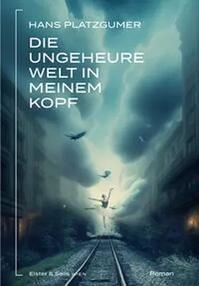 Platzgumer |  Die ungeheure Welt in meinem Kopf | Buch |  Sack Fachmedien