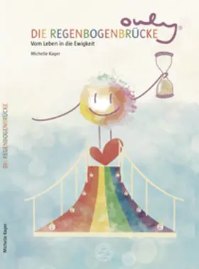 Kager |  Ouly® und die Regenbogenbrücke | Buch |  Sack Fachmedien