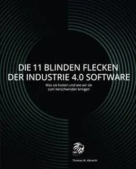 Albrecht |  Die 11 blinden Flecken der Industrie 4.0 Software | Buch |  Sack Fachmedien