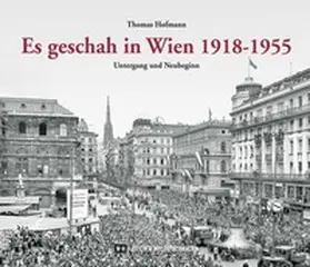 Hofmann |  Es geschah in Wien 1918-1955 | Buch |  Sack Fachmedien