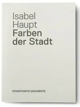 Haupt / Geiser / Richter |  Farben der Stadt | Buch |  Sack Fachmedien