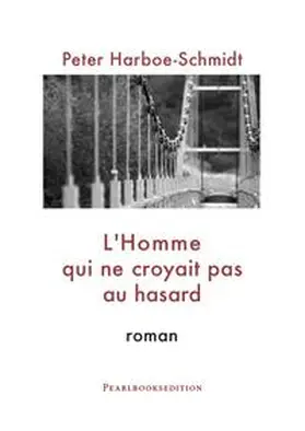 Harboe-Schmidt |  L'Homme qui ne croyait pas au hasard | Buch |  Sack Fachmedien