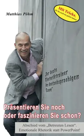 Pöhm |  Präsentieren Sie noch oder faszinieren Sie schon? | Buch |  Sack Fachmedien